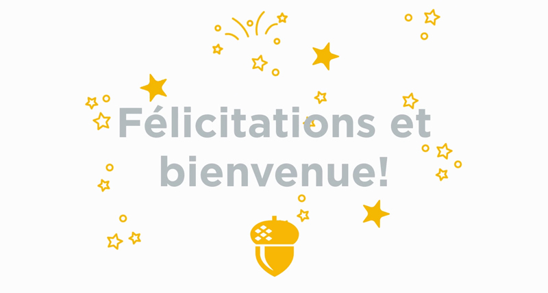 Félicitations et bienvenue!